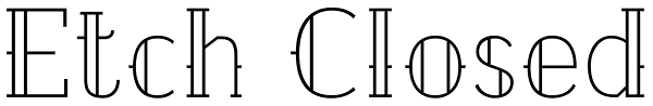 Etch Closed Font