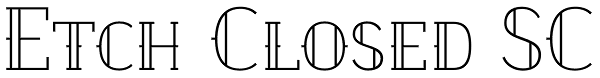 Etch Closed SC Font
