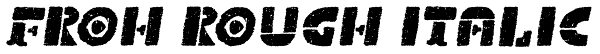 Froh Rough Italic Font