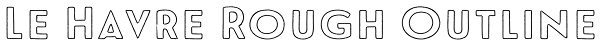 Le Havre Rough Outline Font