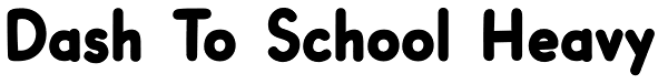 Dash To School Heavy Font