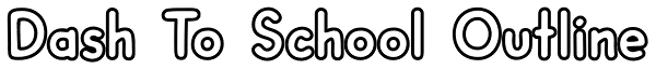 Dash To School Outline Font