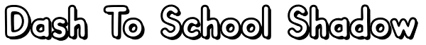 Dash To School Shadow Font