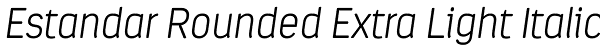 Estandar Rounded Extra Light Italic Font