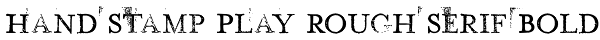 Hand Stamp Play Rough Serif Bold Font