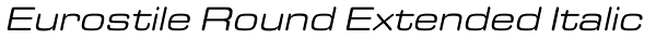 Eurostile Round Extended Italic Font