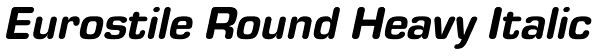 Eurostile Round Heavy Italic Font