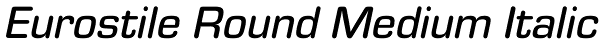 Eurostile Round Medium Italic Font