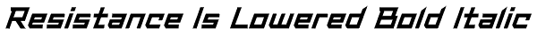 Resistance Is Lowered Bold Italic Font