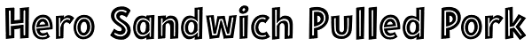 Hero Sandwich Pulled Pork Font