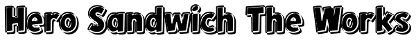 Hero Sandwich The Works Font