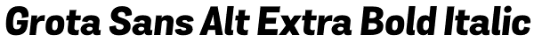 Grota Sans Alt Extra Bold Italic Font