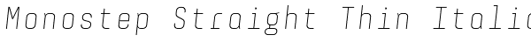 Monostep Straight Thin Italic Font