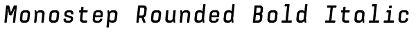 Monostep Rounded Bold Italic Font