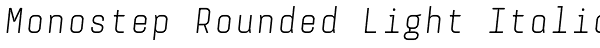 Monostep Rounded Light Italic Font