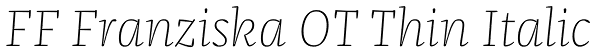 FF Franziska OT Thin Italic Font
