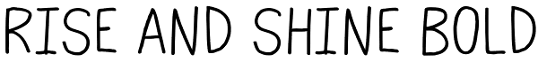 Rise And Shine Bold Font