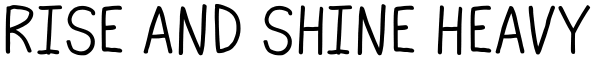Rise And Shine Heavy Font