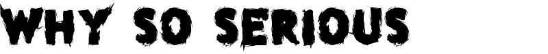 why so serious Font