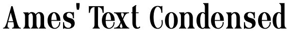 Ames' Text Condensed Font