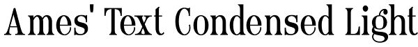 Ames' Text Condensed Light Font