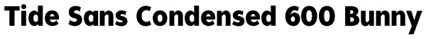 Tide Sans Condensed 600 Bunny Font