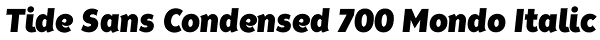 Tide Sans Condensed 700 Mondo Italic Font