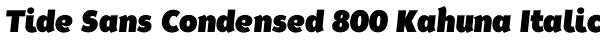 Tide Sans Condensed 800 Kahuna Italic Font