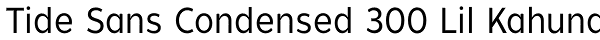 Tide Sans Condensed 300 Lil Kahuna Font