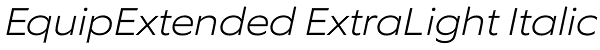 EquipExtended ExtraLight Italic Font